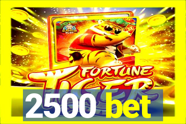 2500 bet